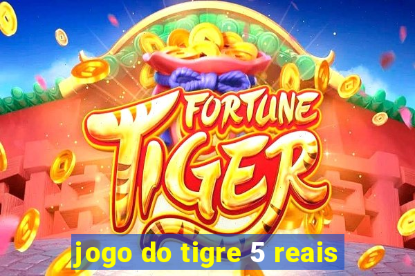 jogo do tigre 5 reais